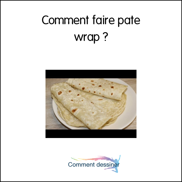 Comment faire pate wrap